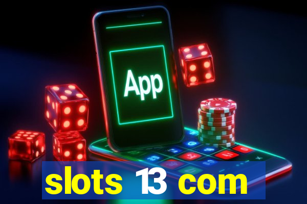 slots 13 com